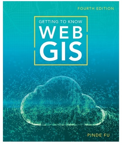 Getting to Know Web GIS, fourth edition