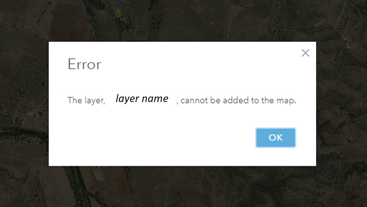 error message: the layer, layer name, cannot be added to the map.