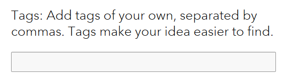 A screenshot showing the UI when entering tags for an idea. Tags can by typed freeform by the user, and must be separated by a comma.