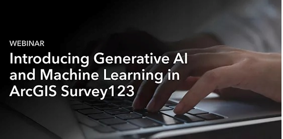 Introducing Generative AI and Machine Learning to ArcGIS Survey123.PNG