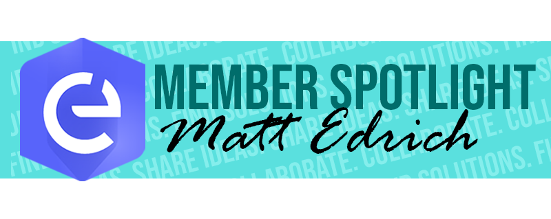Member Spotlight_Matt Edrich_Blog Preview.png Member Spotlight_Matt Edrich_Blog Preview.png