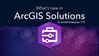 New and updated ArcGIS Solutions released for ArcGIS Enterprise 11.5
