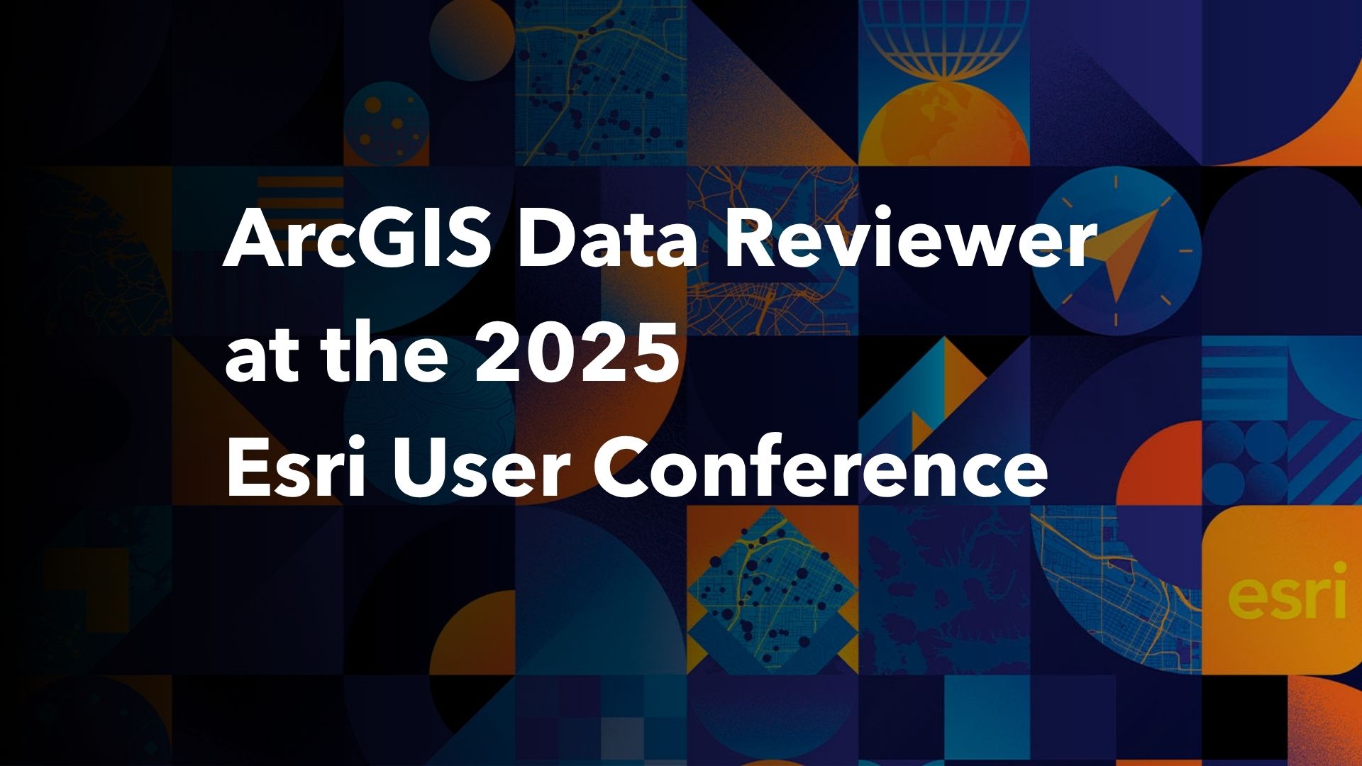 ArcGIS Data Reviewer at the 2025 Esri User Confere... - Esri Community