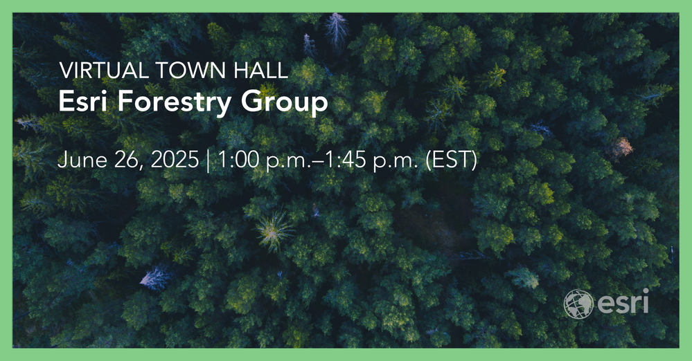 Esri Forestry Group Town Hall
