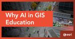 why-ai-in-gis-education-1200x628-x-li.jpeg