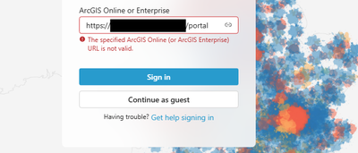 The specified ArcGIS Online (or ArcGIS Enterprise) URL is not valid.