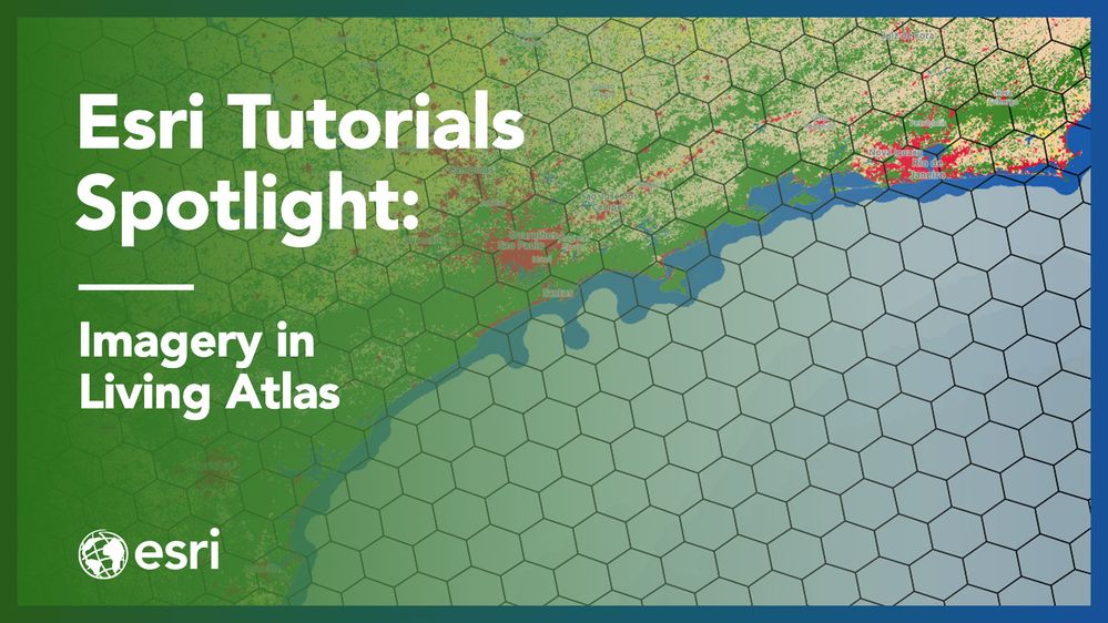 g7394401-esri-tutorials-imagery-in-living-atlas-1920x1080.jpg