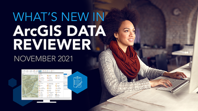 What's New in ArcGIS Data Reviewer November 2021_card.png What's New in ArcGIS Data Reviewer November 2021_card.png