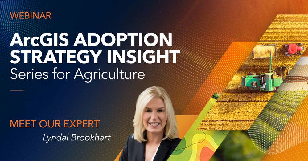 ArcGIS Adoption Insight Series for Agriculture - Esri Community