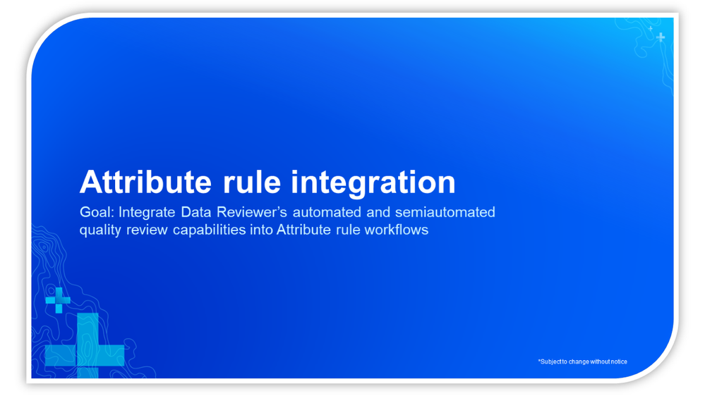 Integrating Data Reviewer capabilities into Attribute rule workflows