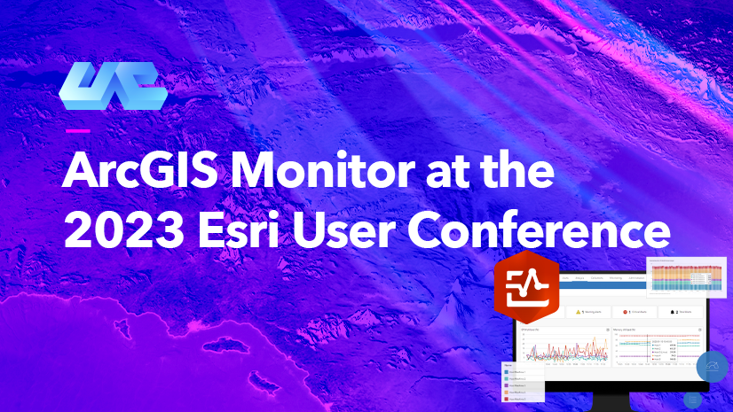 uc23-arcgis-monitor-blog-banner-826x465-UPDATED.png